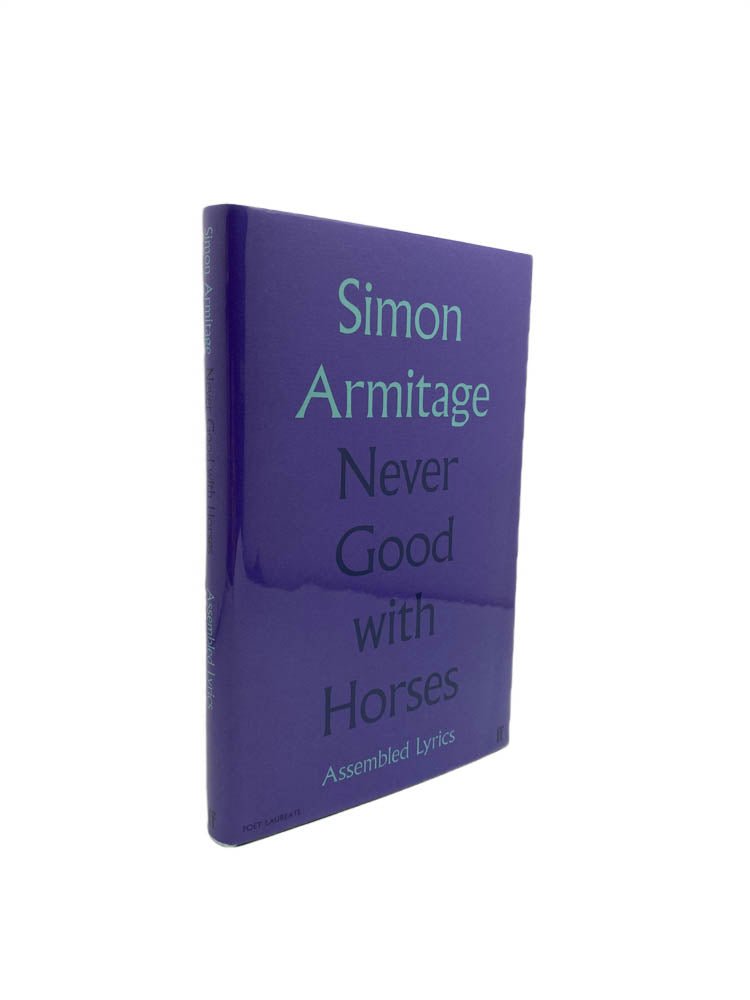 Armitage, Simon - Never Good With Horses - SIGNED | front of book. Published by Faber in 2023. Hardcover.  Condition:  Fine/Fine