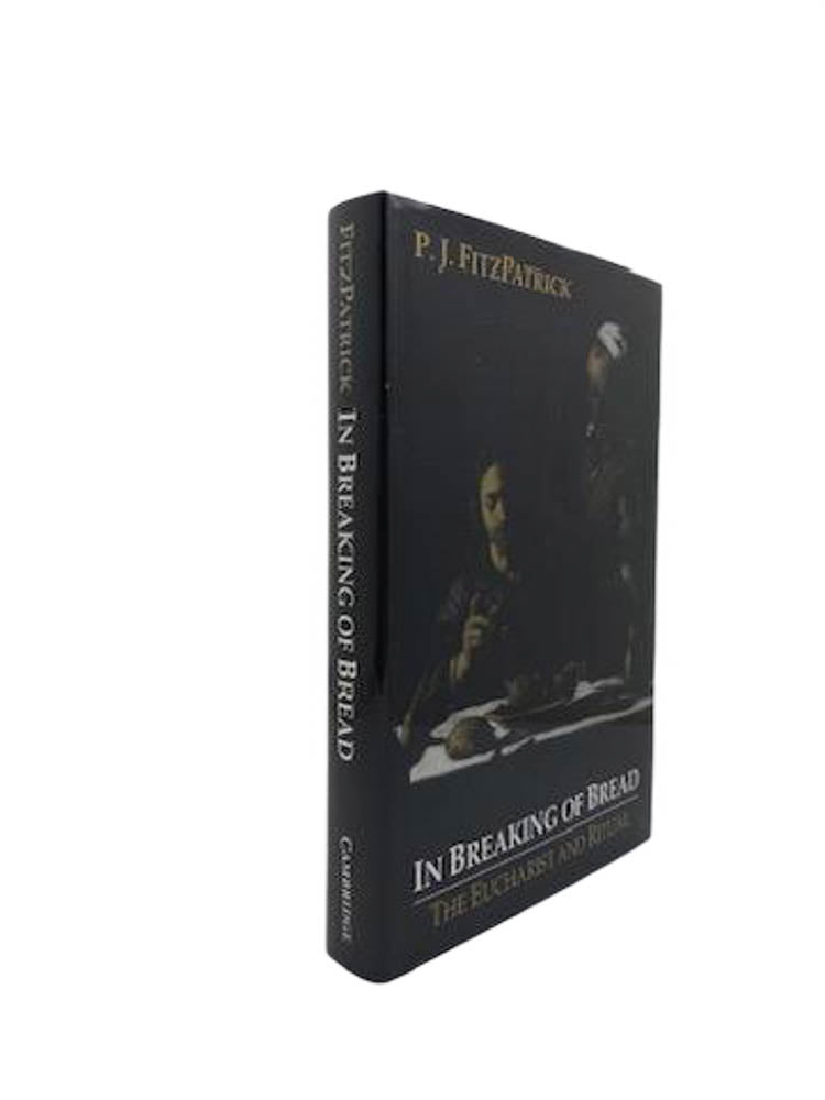 FitzPatrick, P. J. - In Breaking of Bread : The Eucharist and Ritual | front of book. Published by Cambridge in 1993. Hardcover.  Condition:  Fine/Near Fine +