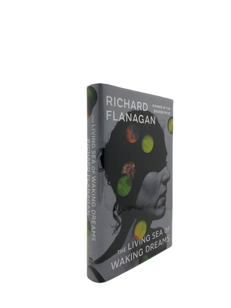 Flanagan, Richard - The Living Sea of Waking Dreams | front of book. Published by Chatto & Windus in 2021. Hardcover.  Condition:  Fine/Fine