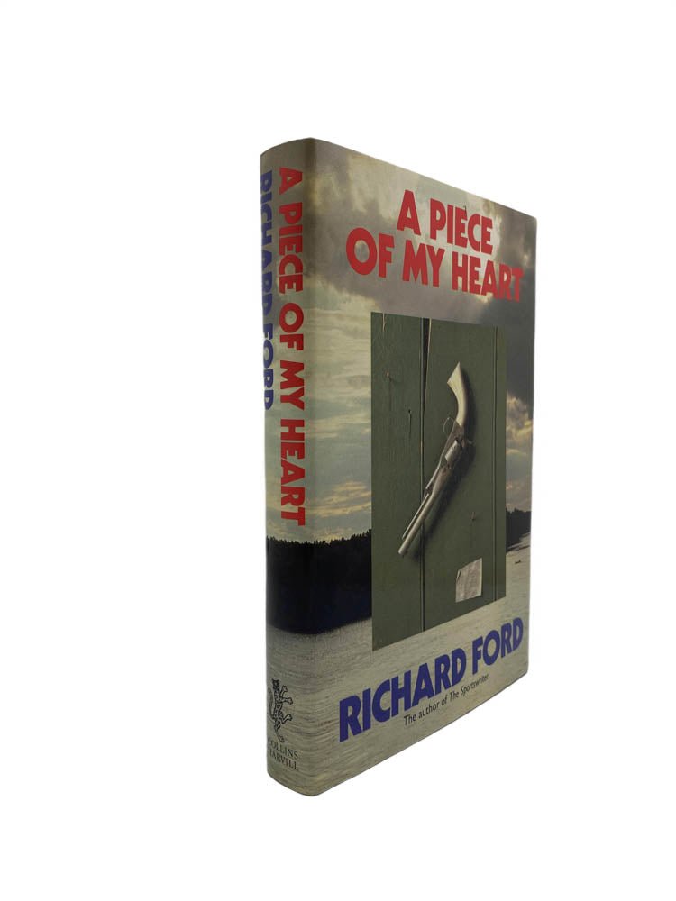 Ford, Richard - A Piece of My Heart | front of book. Published by Collins Harvill in 1987. Hardcover.  Condition:  Fine/Fine