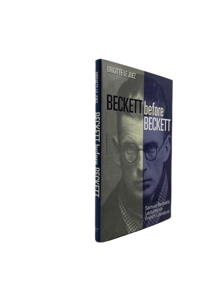 Le Juez, Brigitte - Beckett Before Beckett : Samuel Beckett's Lectures on French Literature | front of book. Published by Souvenir Press in 2008. Hardcover.  Condition:  Near Fine/Near Fine