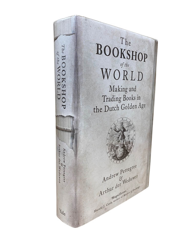 Pettegree, Andrew - The Bookshop of the World : Making and Trading Books in the Dutch Golden Age | image1