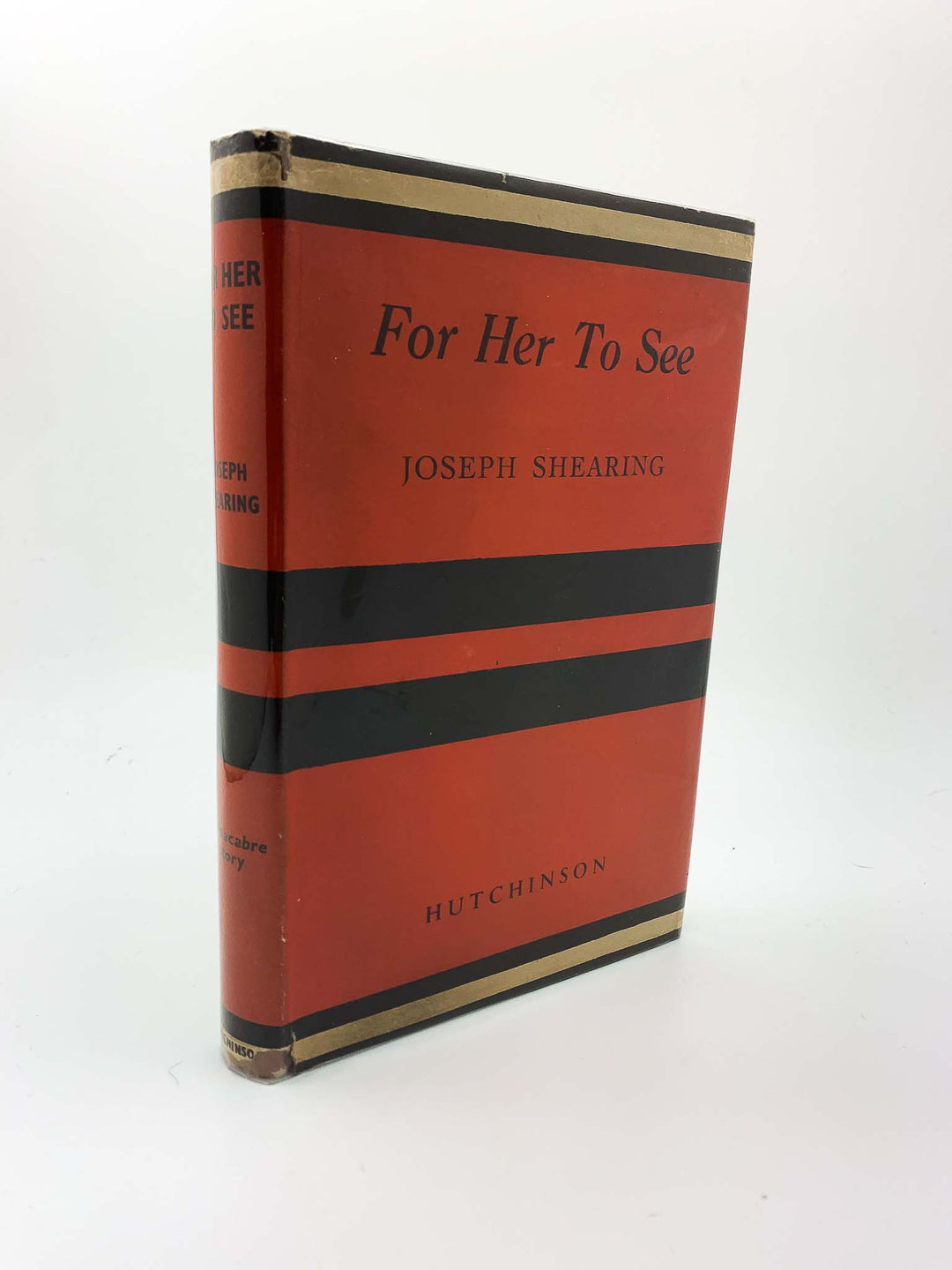 Shearing, Joseph - For Her to See | front cover. Published by Hutchinson in 1947. Hardcover.  Condition:  Very Good ++/Very Good +