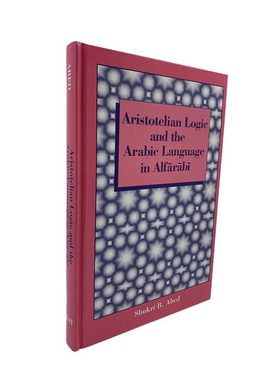 Abed, Shukri B - Aristotelian Logic and the Arabic Language in Alfarabi | front cover. Published by State University of New York Press in 1991. Hardcover. Condition: Near Fine/No Jacket