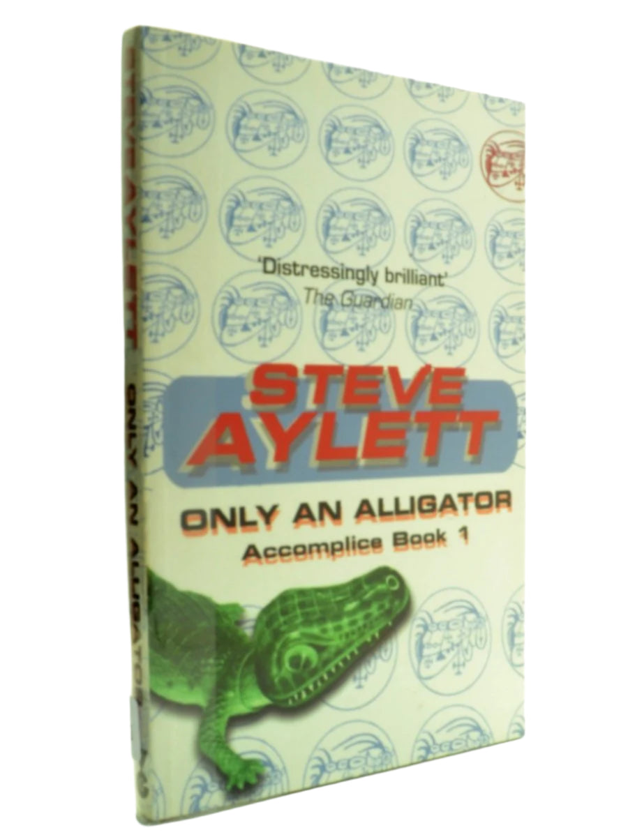 Aylett, Steve - Only an Alligator - Signed | front cover. Published by Victor Gollancz Ltd in 2001. Paperback.  Condition:  Fine/No Jacket ( as Issued )