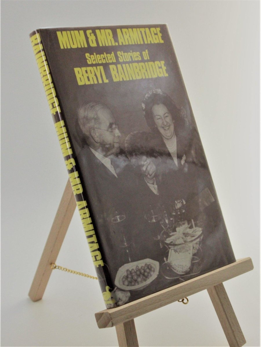 Bainbridge, Beryl - Mum & Mr Armitage | front cover. Published by Gerald Duckworth & Co Ltd  in 1985. Hardcover.  Condition:  Near Fine ++/Near Fine ++