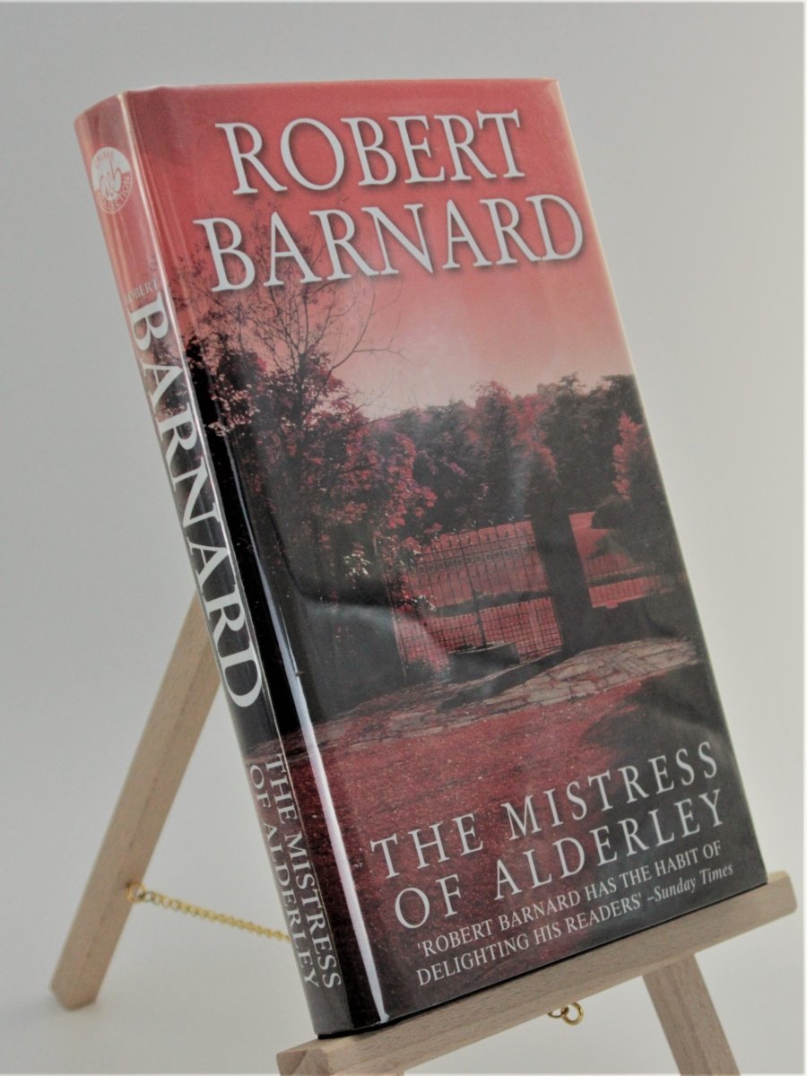 Barnard, Robert - The Mistress of Alderley - SIGNED | front cover. Published by Allison & Busby in 2002. Hardcover.  Condition:  Fine/Fine