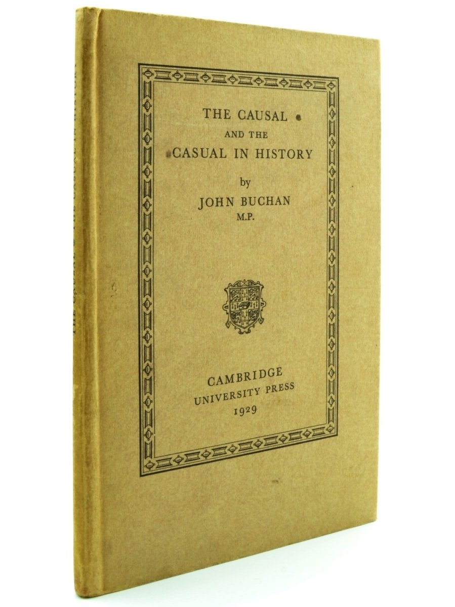 Buchan, John - The Causal and the Casual in History | front cover. Published by Cambridge University Press in 1929. Hardcover.  Condition:  Very Good ++/No Jacket
