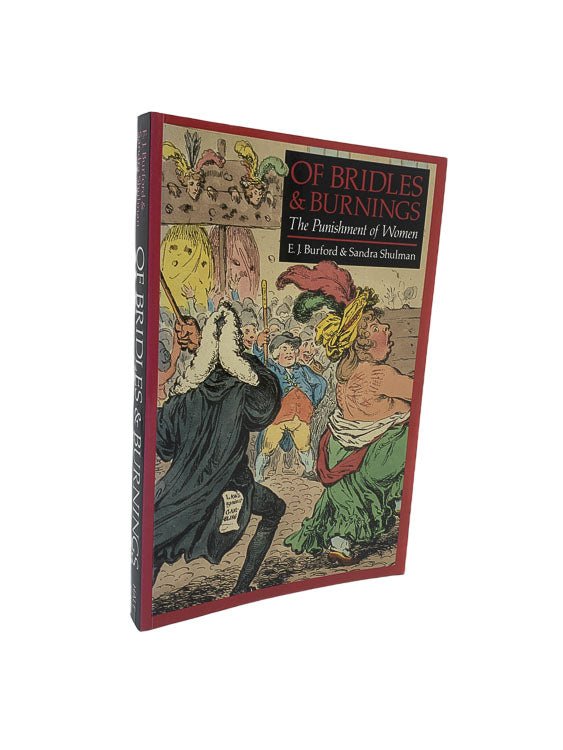Burford, E. J. - Of Bridles and Burnings : The Punishment of Women | front cover. Published by Hale in 1994. Paperback.  Condition:  Near Fine/No Jacket ( as Issued )