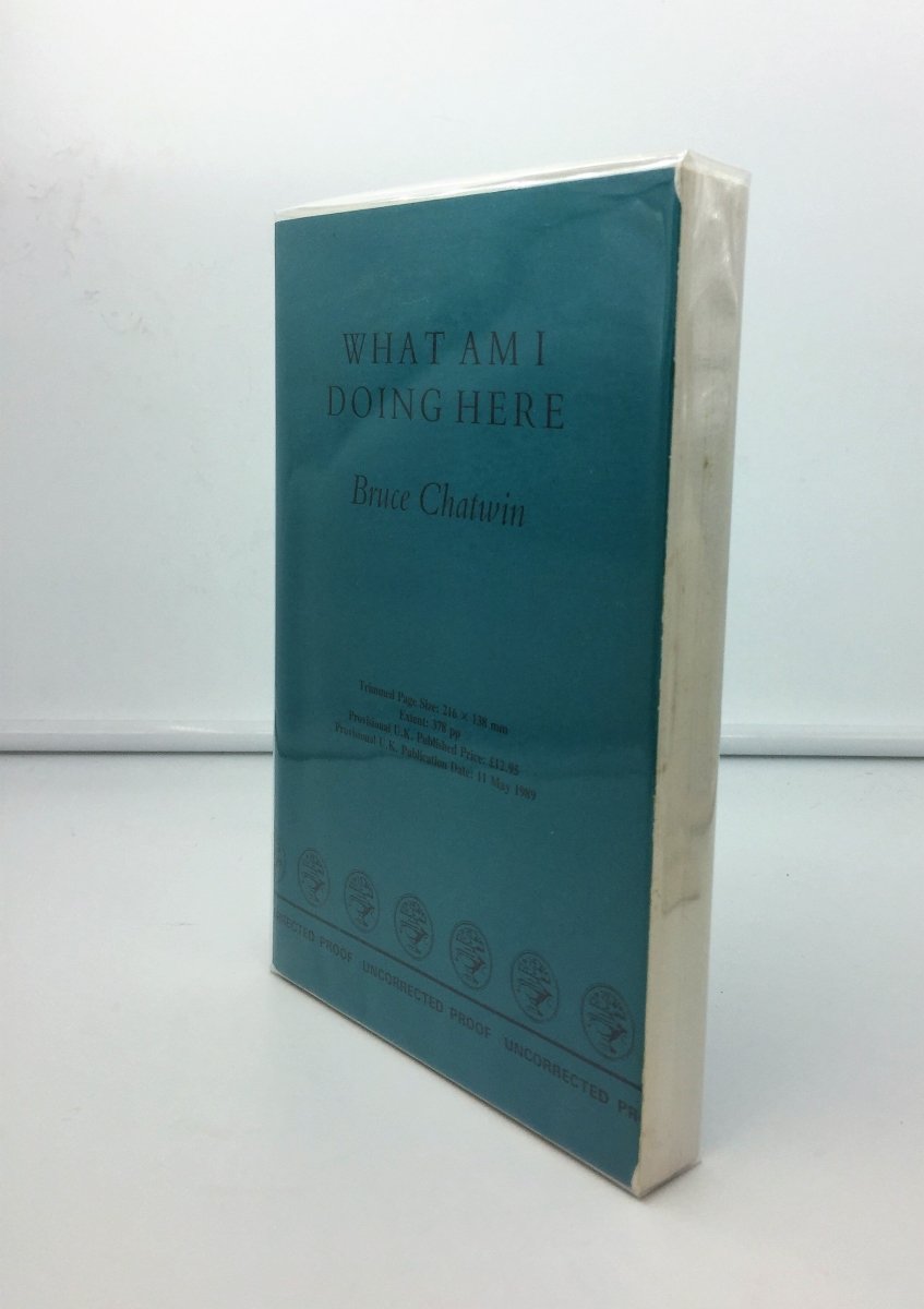 Chatwin, Bruce - What Am I Doing Here | front cover. Published by Jonathan Cape Ltd in 1989. Original Wraps.  Condition:  Near Fine/No Jacket ( as Issued )