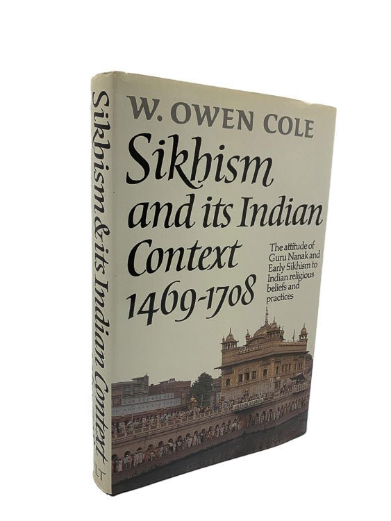 Cole, W Owen - Sikhism and its Indian Context 1469-1708 | front cover