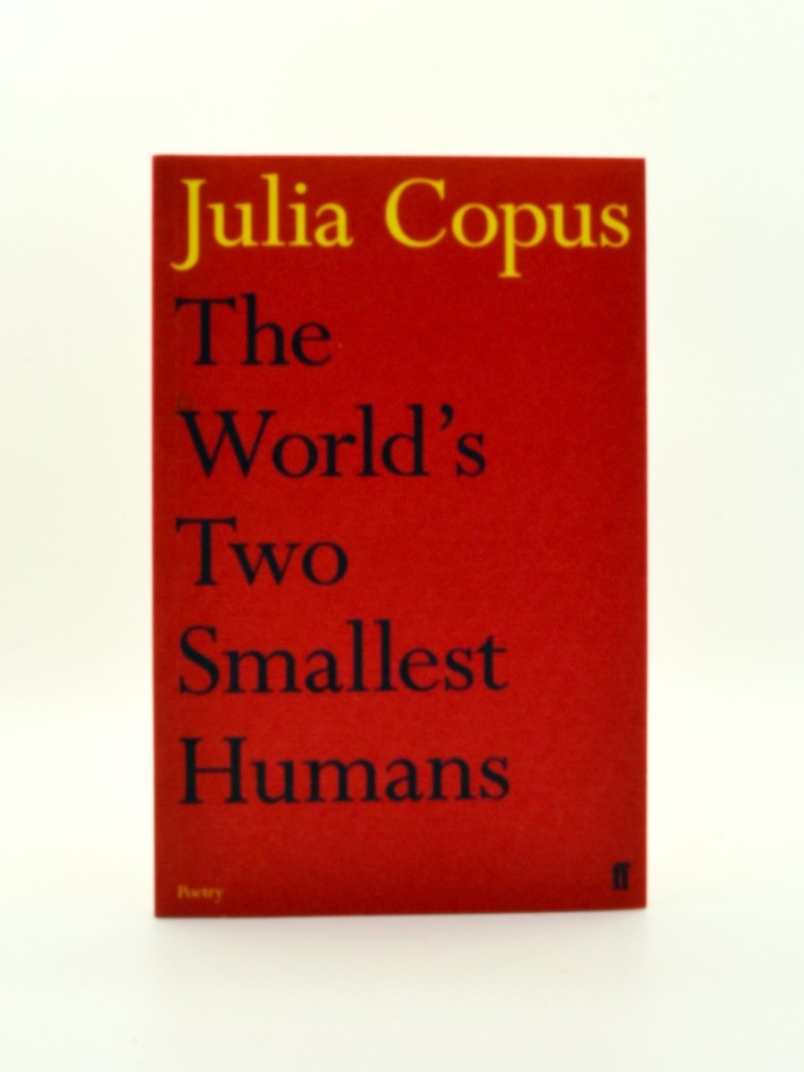 Copus, Julia - The World's Two Smallest Humans | front cover. Published by Faber & Faber Limited in 2012. Paperback. Condition: Fine/No Jacket ( as Issued )