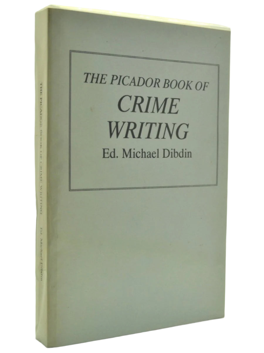 Dibdin, Michael ( Edits ) - The Picador Book of Crime Writing - SIGNED | front cover. Published by Picador in 1993. Original Wraps.  Condition:  Near Fine +/No Jacket ( as Issued )