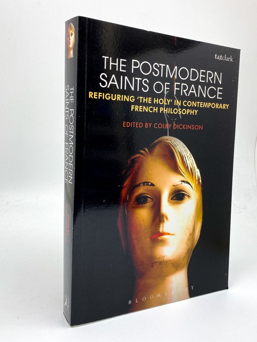 Dickinson, Colby ( edits ) - The Postmodern Saints of France : Refiguring 'the Holy' in Contemporary French Philosophy | front cover. Published by Bloomsbury  in 2013. Paperback.  Condition:  Fine/No Jacket ( as Issued )