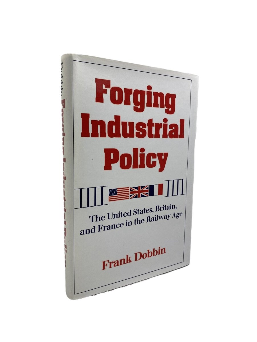 Dobbin Frank - Forging Industrial Policy : The United States, Britain, and France in the Railway Age | front cover. Published by Cambridge in 1994. Hardcover.  Condition:  Near Fine +/Near Fine