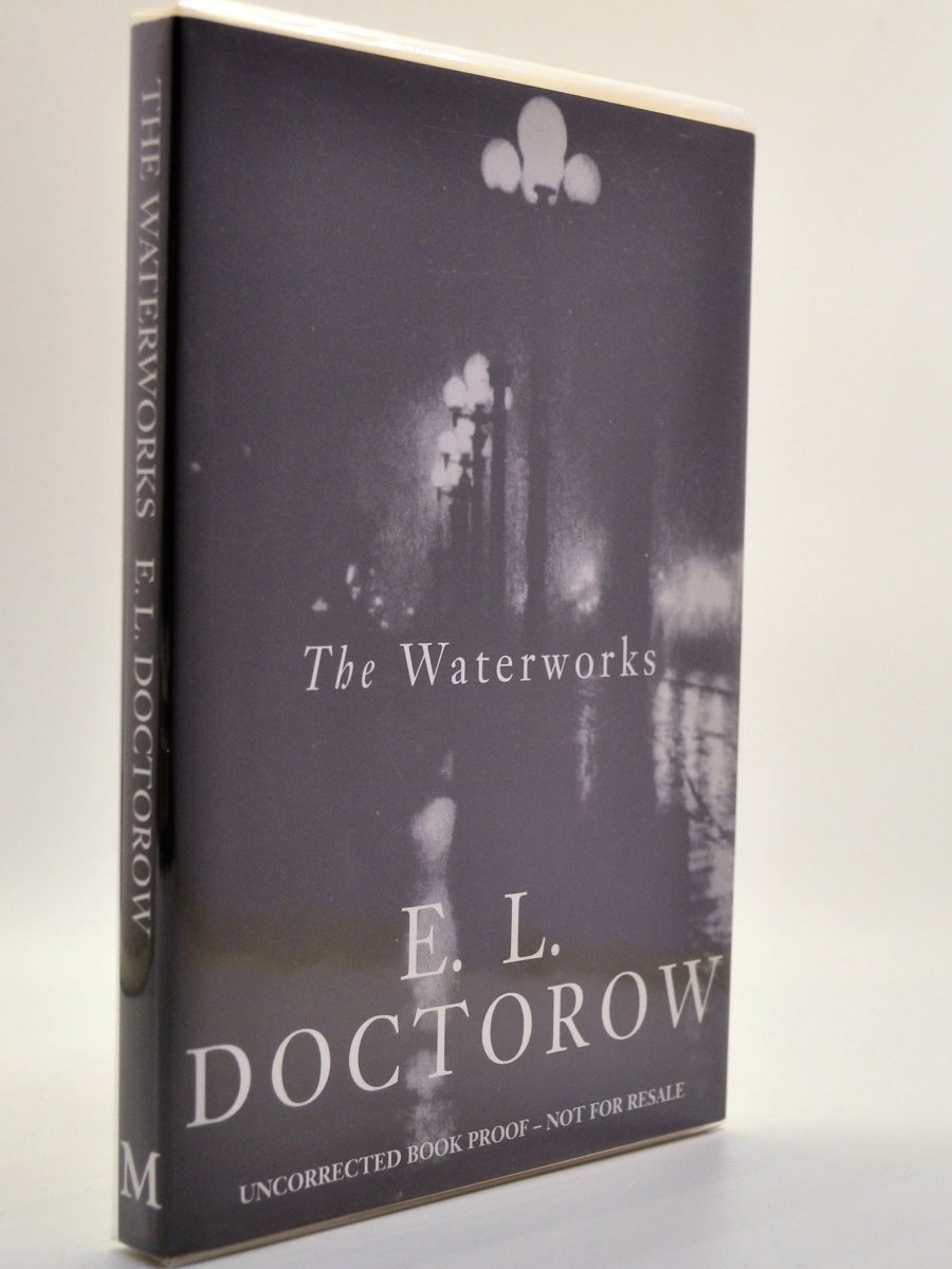 Doctorow, E L - The Waterworks | front cover. Published by Macmillan in 1994. Original Wraps. Condition: Fine/No Jacket ( as Issued )