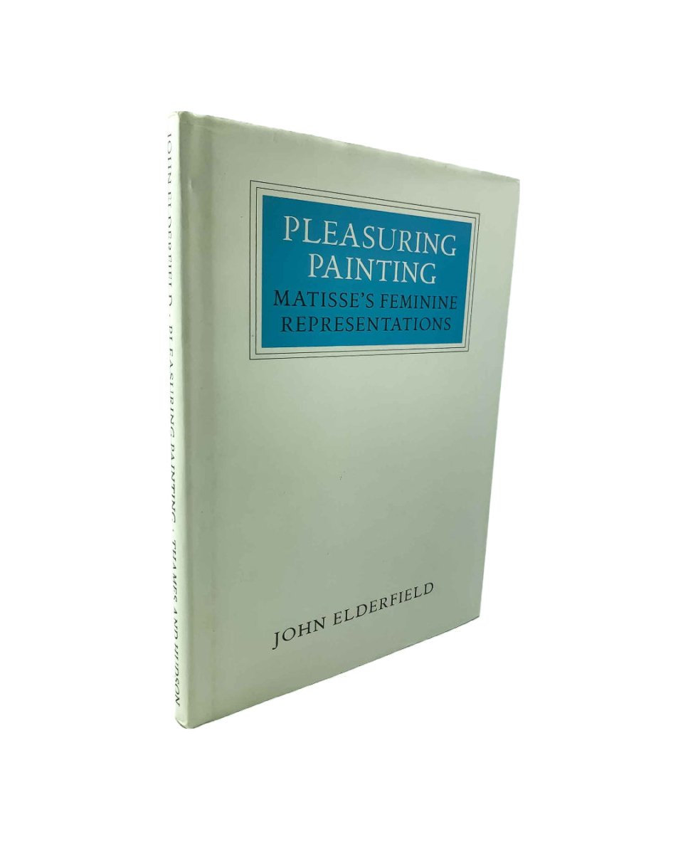 Elderfield, John - Pleasuring Painting : Matisse's Feminine Representations | front cover. Published by Thames & Hudson in 1995. Hardcover.  Condition:  Fine/Near Fine