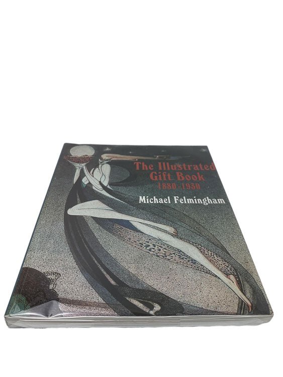 Michael Felmingham Limited Edition | The Illustrated Gift Book, 1880-1930 | Cheltenham Rare Books. Published by Wildwood House in 1989. Paperback. Condition: Near Fine +/No Jacket ( as Issued )