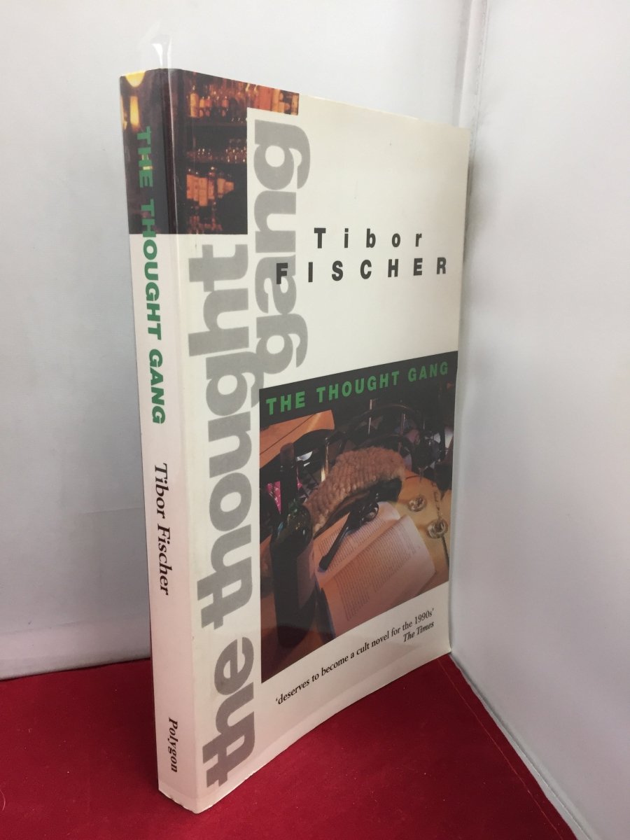 Fischer, Tibor - The Thought Gang ( John Fowles' copy ) | front cover. Published by Polygon in 1995. Soft Cover In Jacket.  Condition:  Near Fine/No Jacket ( as Issued )