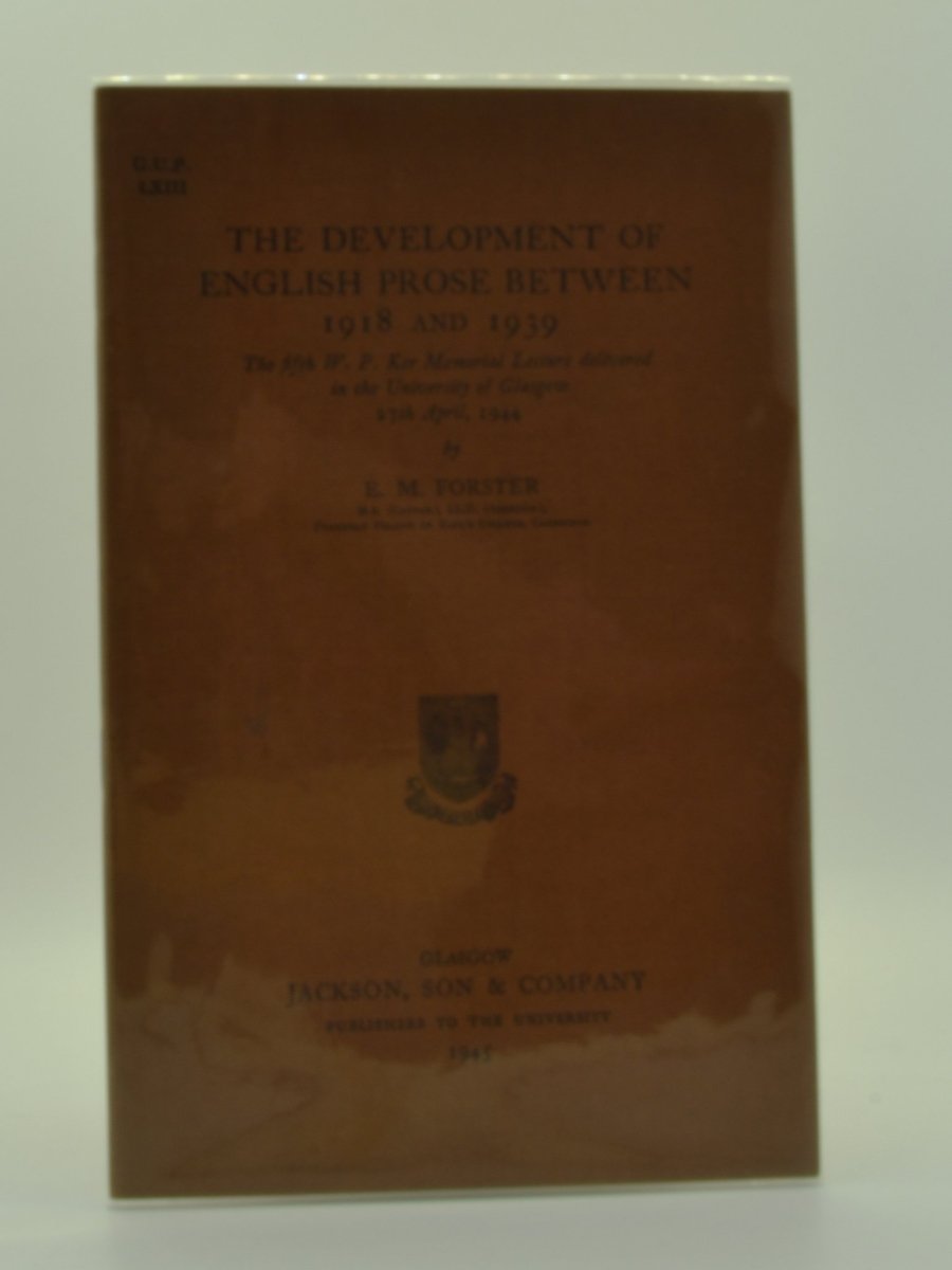 Forster, E M - The Development of English Prose Between 1918 and 1939 | front cover. Published by Jackson Son & Company in 1945. Original Wraps. Condition: Fine/No Jacket ( as Issued )