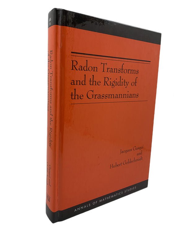 Goldschmidt, Hubert - Radon Transforms and the Rigidity of the Grassmannians | front cover. Published by Princeton University Press in 2004. Laminated Boards.  Condition:  Fine/No Jacket ( as Issued )