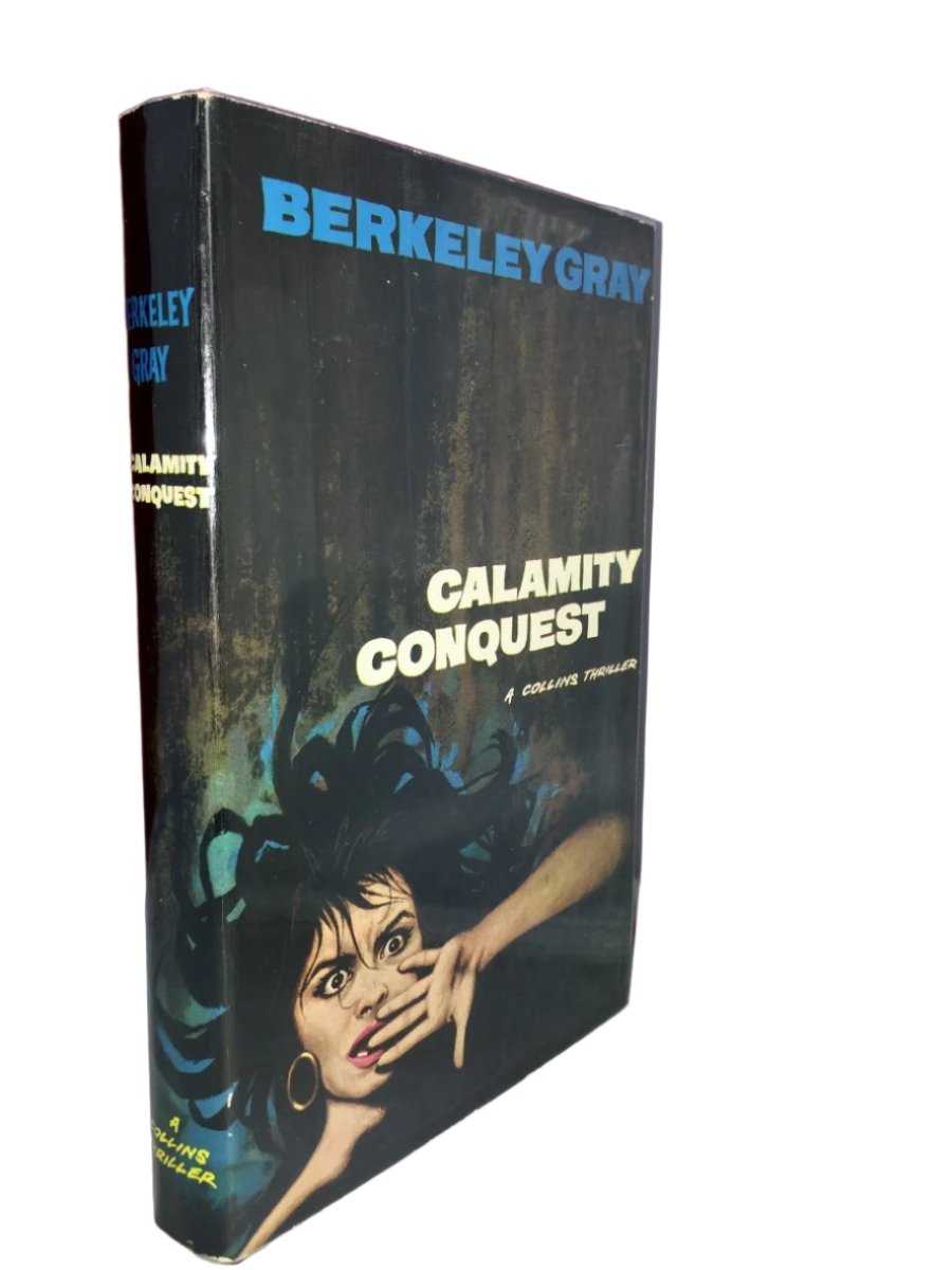 Gray, Berkeley - Calamity Conquest | front cover. Published by Collins in 1965. Hardcover.  Condition:  Very Good +++/Very Good++ / Near Fine