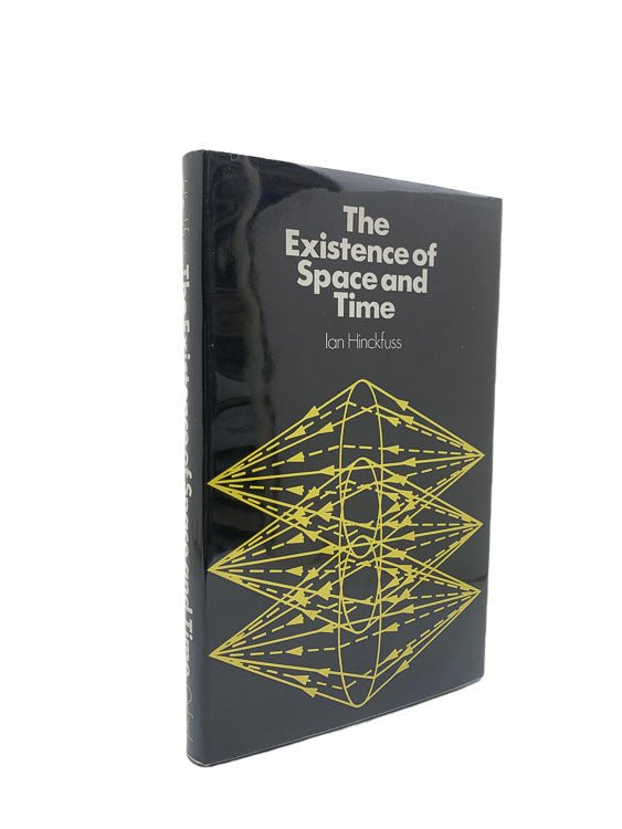 Hinckfuss, Ian - The Existence of Space and Time | front cover. Published by Oxford  in 1975. Hardcover.  Condition:  Fine/Very Good++ / Near Fine