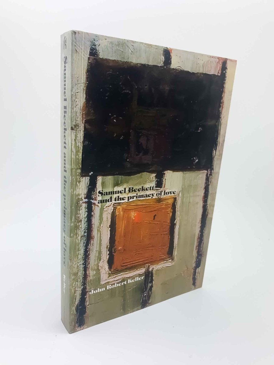 Keller, John - Samuel Beckett and the Primacy of Love | front cover. Published by Manchester University Press in 2003. Paperback.  Condition:  Near Fine +/No Jacket ( as Issued )