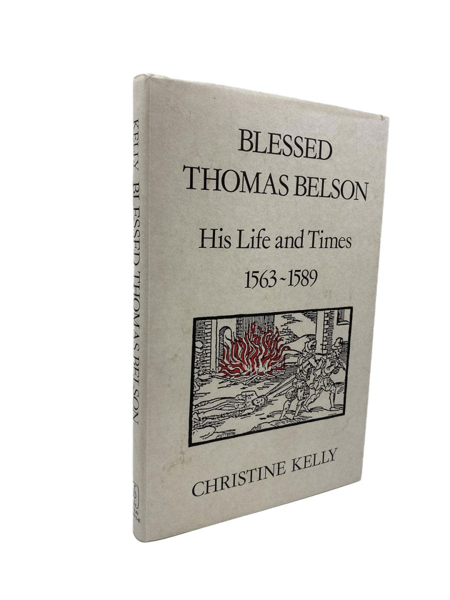 Kelly, Christine - Blessed Thomas Belson : His Life and Times, 1563-1589 | front cover. Published by Colin Smythe in 1987. Hardcover.  Condition:  Near Fine/Near Fine