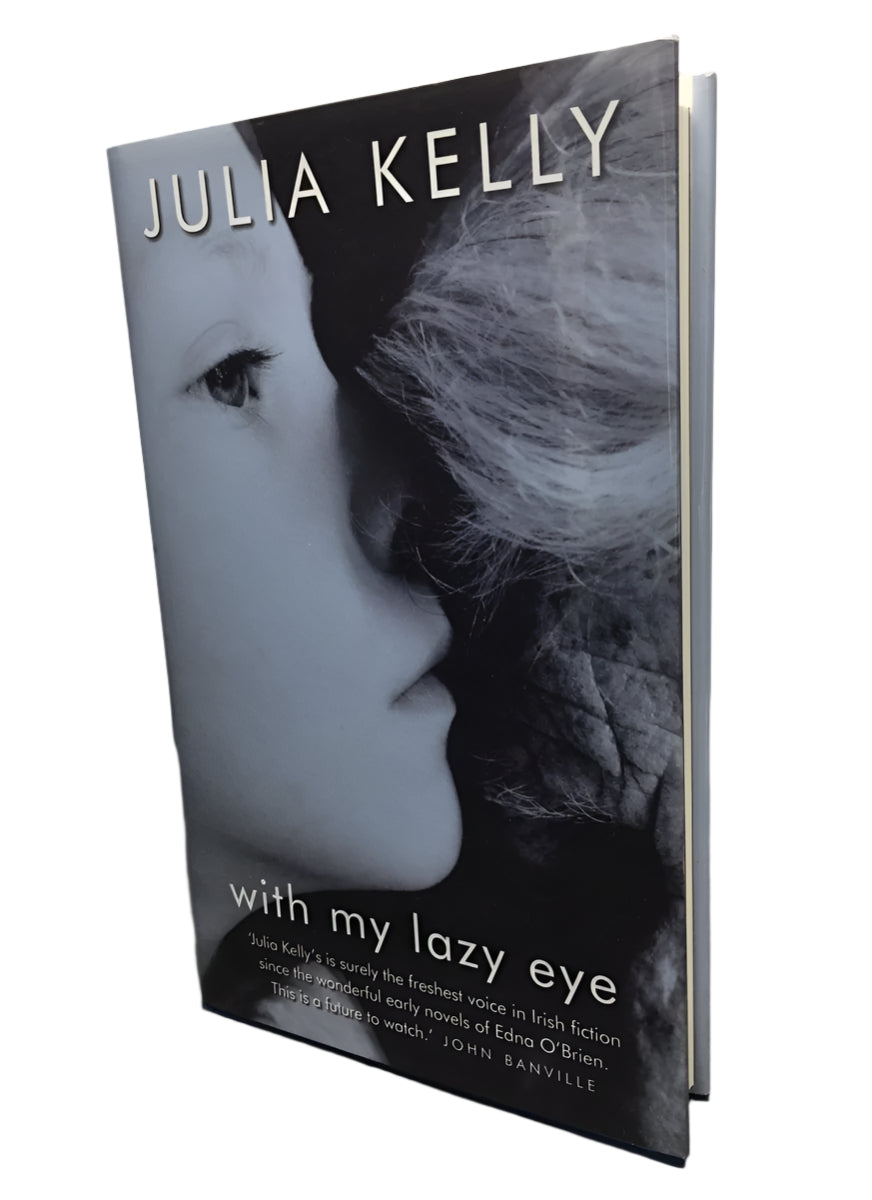 Kelly, Julia - With My Lazy Eye | front cover. Published by Lilliput Press in 2007. Hardcover.  Condition:  Fine/Fine