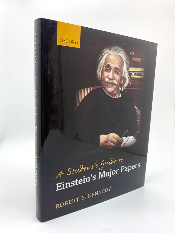 Kennedy, Robert E - A Student's Guide to Einstein's Major Papers | front cover. Published by Oxford University Press in 2012. Hardcover.  Condition:  Fine/Near Fine +