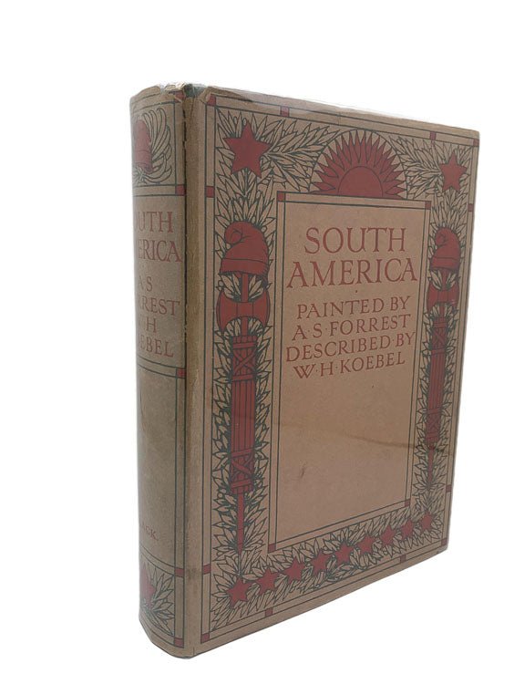 W H Koebel First Edition | South America - In The Uncommon Wrapper | Cheltenham Rare Books. Published by A & C Black  in 1912. Hardcover.  Condition:  Very Good +/Very Good +