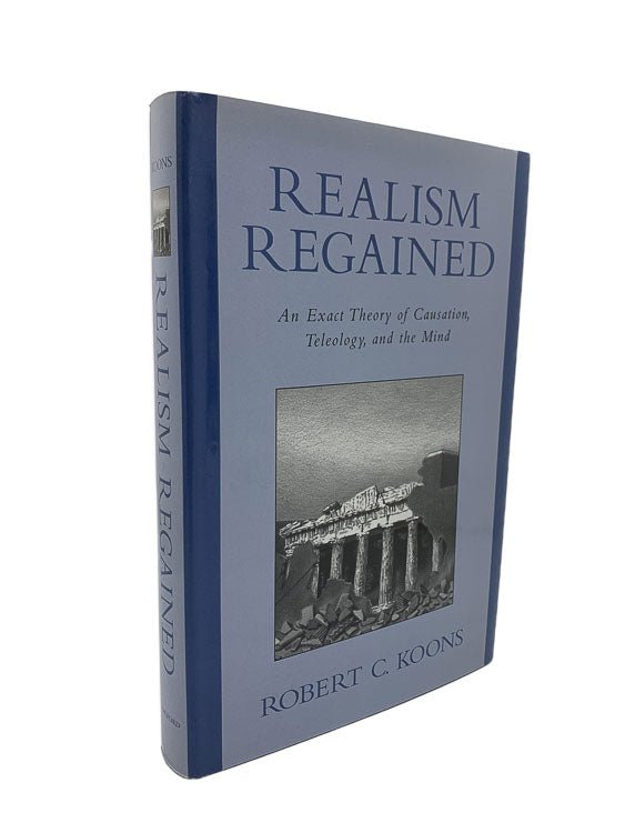 Koons, Robert C. - Realism Regained : An Exact Theory of Causation, Teleology, and the Mind | front cover. Published by Oxford in 2000. Hardcover. Condition: Fine/Fine