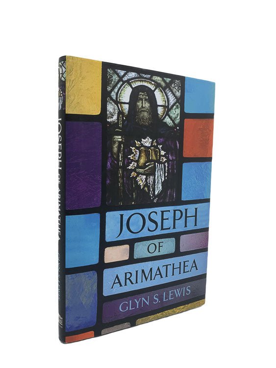 Lewis, Glyn S. - Joseph of Arimathea - SIGNED | front cover. Published by Westholme Publishing in 2017. Hardcover.  Condition:  Near Fine/Fine