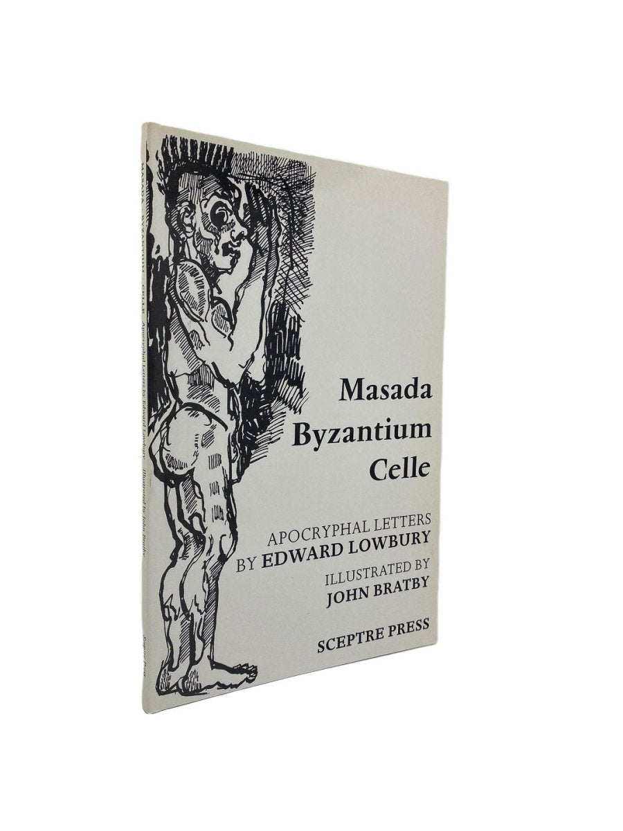 Lowbury, Edward - Masada Byzantium Celle : Apocryphal Letters | front cover. Published by Sceptre Press in 1985. Paperback.  Condition:  Fine/No Jacket ( as Issued )