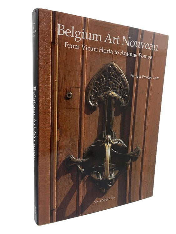 Loze, Pierre - Belgium Art Nouveau : From Victor Horta to Antoine Pompe | front cover. Published by Snoeck-Ducaju & Zoon in 1991. Hardcover.  Condition:  Fine/Near Fine +
