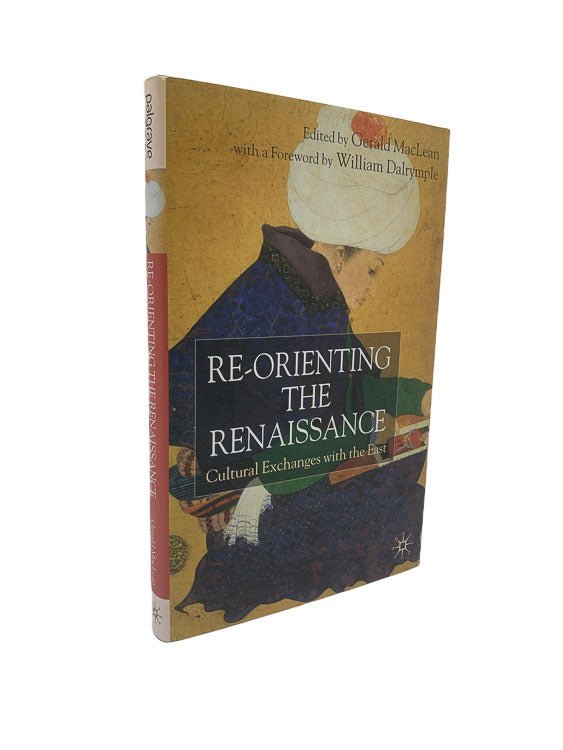 MacLean, Gerald ( edits ) - Re-orienting the Renaissance | front cover. Published by Palgrave Macmillan in 2005. Hardcover.  Condition:  Fine/Fine