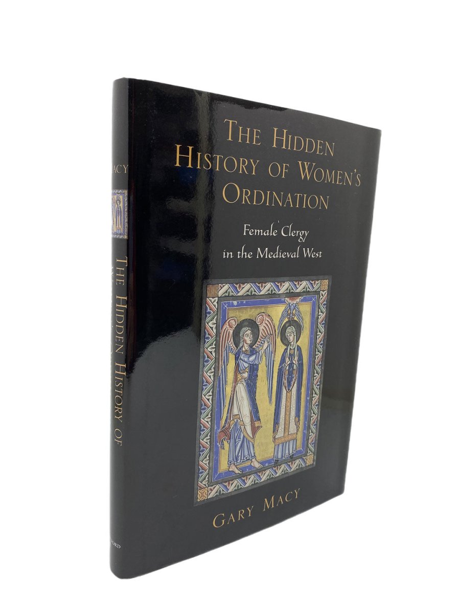 Macy, Gary - The Hidden History of Women's Ordination : Female Clergy in the Medieval West | front cover. Published by Oxford in 2008. Hardcover.  Condition:  Near Fine +/Fine