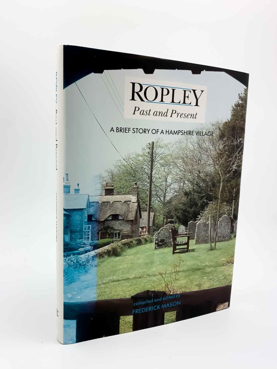 Mason, Frederick ( edits ) - Ropley Past and Present : A Brief History of a Hampshire Village | front cover. Published by Scriptmate Editions in 1989. Hardcover.  Condition:  Near Fine/Very Good ++