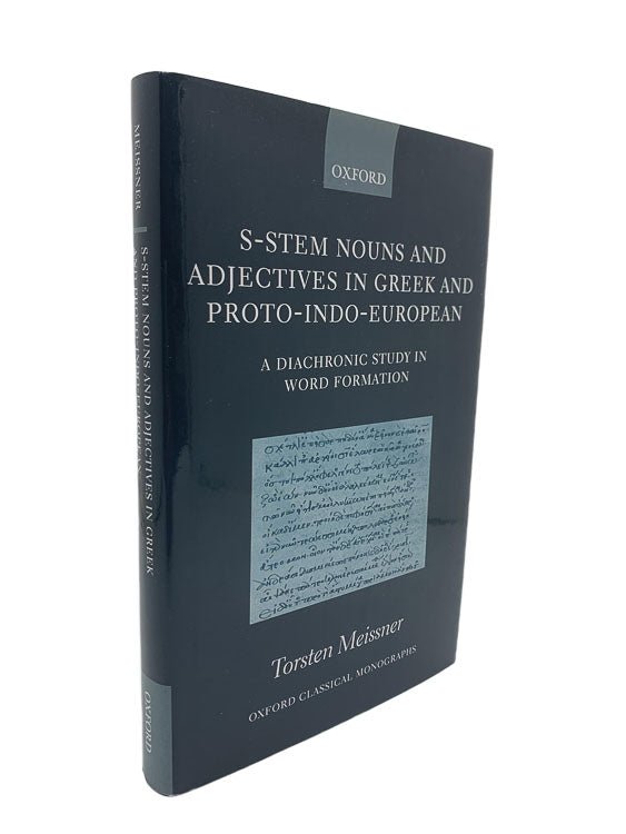Meissner, Torsten - S-Stem Nouns and Adjectives in Greek and Proto-Indo-European : A Diachronic Study in Word Formation | front cover. Published by Oxford  in 2016. Hardcover.  Condition:  Fine/Near Fine