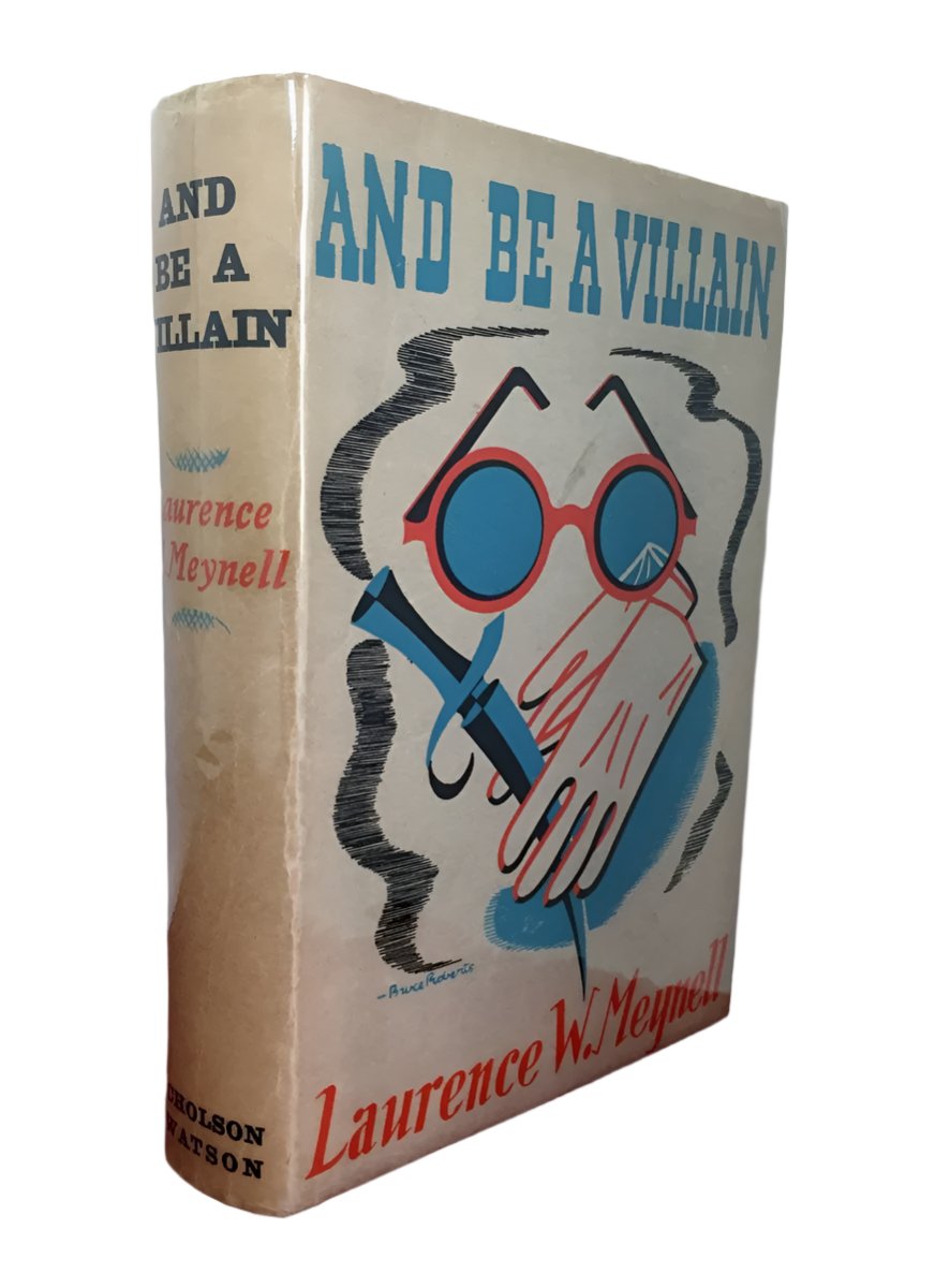 Meynell, Laurence W - And Be a Villain | front cover. Published by Nicholson & Watson in 1939. Hardcover.  Condition:  Very Good +/Very Good +
