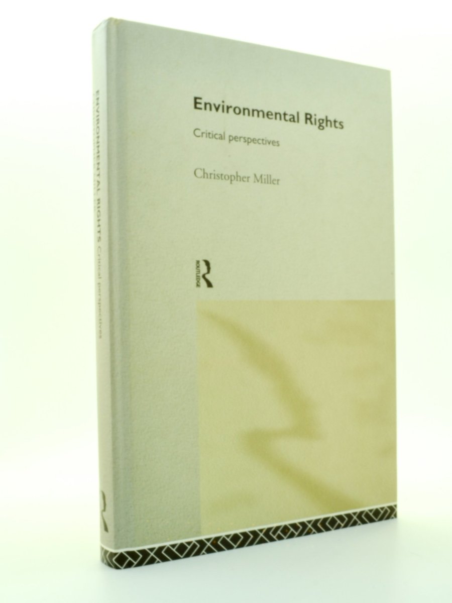 Miller, Christopher - Environmental Rights : Critical Perspectives | front cover. Published by Routledge in 1998. Hardcover.  Condition:  Near Fine/No Jacket ( as Issued )