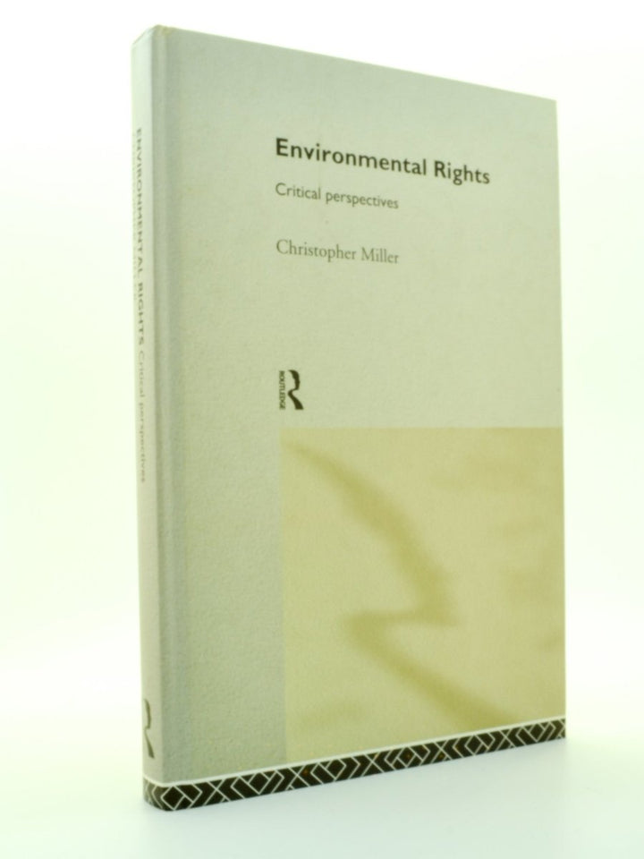 Miller, Christopher - Environmental Rights : Critical Perspectives | front cover. Published by Routledge in 1998. Hardcover.  Condition:  Near Fine/No Jacket ( as Issued )