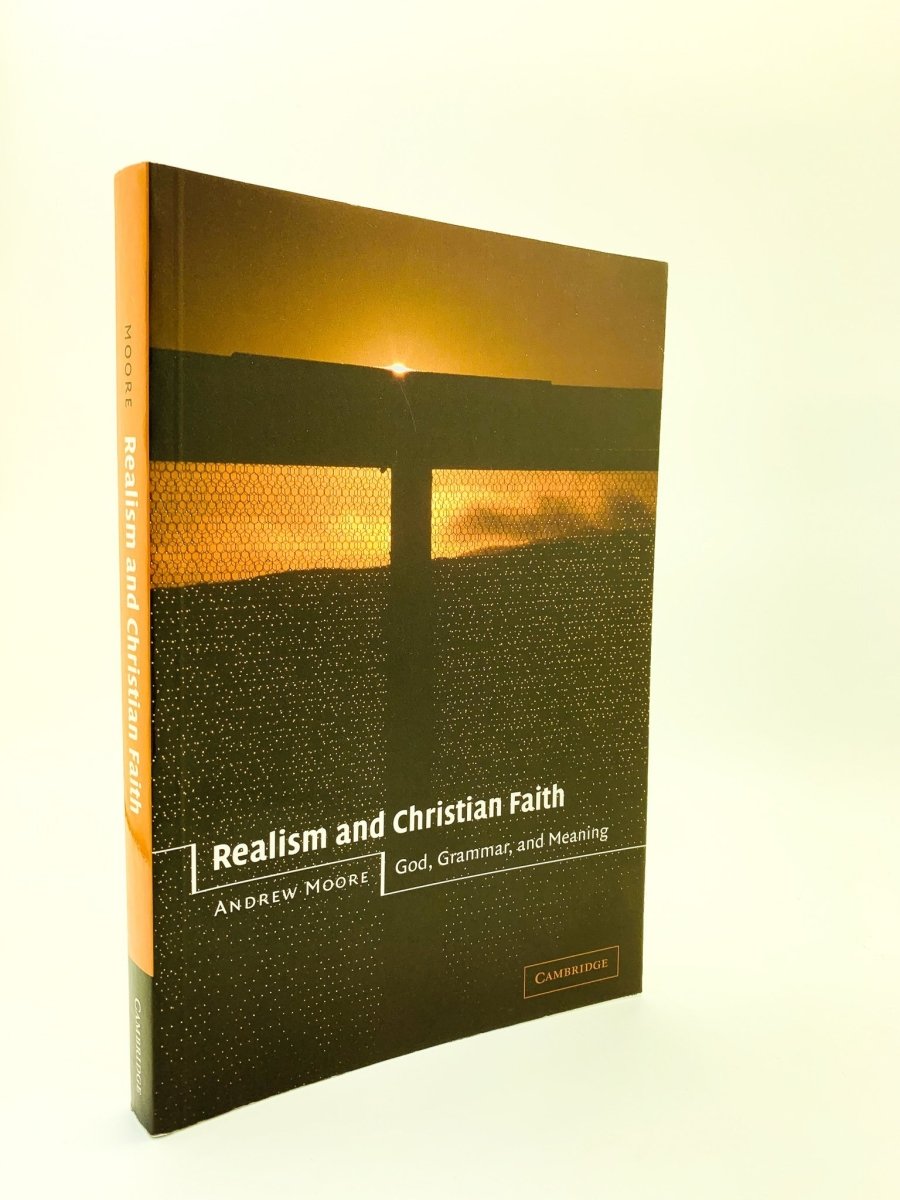 Moore, Andrew - Realism and Christian Faith | front cover. Published by Cambridge University Press in 2003. Original Wraps.  Condition:  Near Fine/No Jacket ( as Issued )