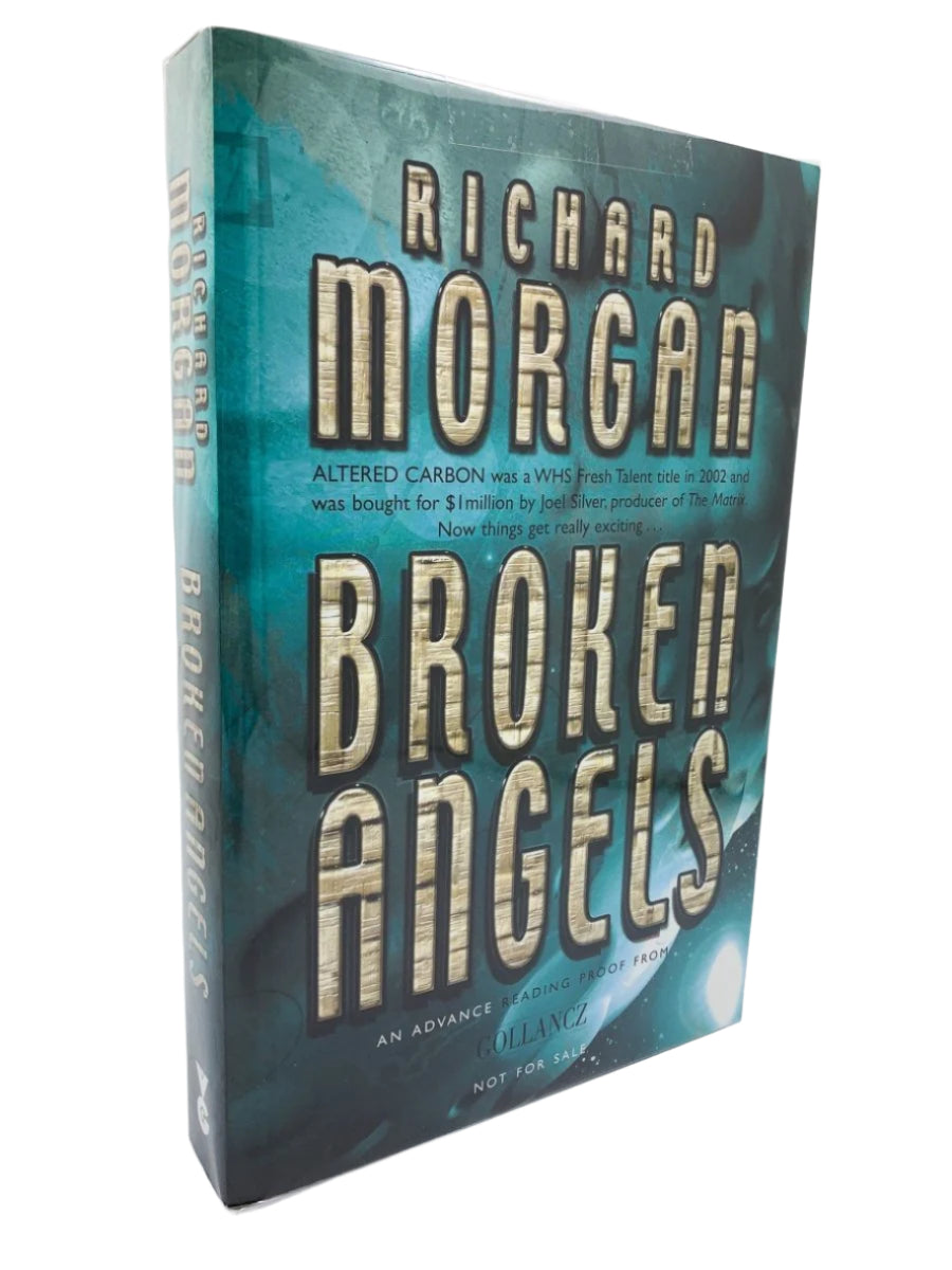 Morgan, Richard - Broken Angels ( UK uncorrected proof ) | front cover. Published by Victor Gollancz Ltd in 2003. Original Wraps.  Condition:  Fine/No Jacket ( as Issued )