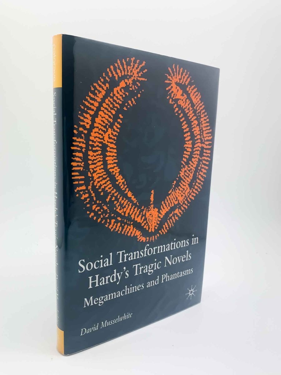 Musselwhite, David - Social Transformations in Hardy's Tragic Novels | front cover. Published by Palgrave Macmillan in 2003. Hardcover.  Condition:  Fine/Near Fine