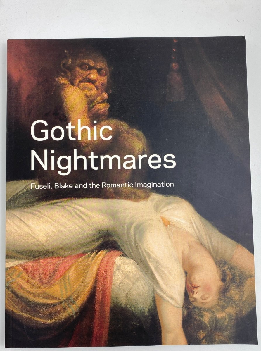 Myrone Martin - Gothic Nightmares : Fuseli, Blake and the Romantic Imagination | front cover. Published by Tate Publishing in 2006. Soft Cover.  Condition:  Near Fine +/No Jacket ( as Issued )