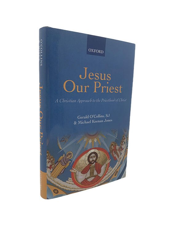 O'Collins, Gerald - Jesus Our Priest : A Christian Approach to the Priesthood of Christ | front cover. Published by Oxford University Press in 2010. Hardcover.  Condition:  Fine/Near Fine ++