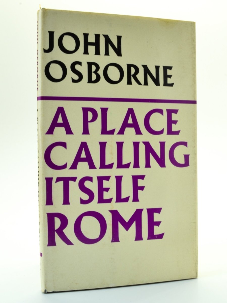 Osborne, John - A Place Calling Itself Rome | front cover. Published by Faber & Faber Limited in 1973. Hardcover.  Condition:  Near Fine/Very Good ++
