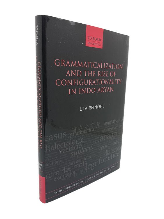 Reinöhl, Uta - Grammaticalization and the Rise of Configurationality in Indo-Aryan | front cover. Published by Oxford  in 2016. Hardcover.  Condition:  Fine/Near Fine